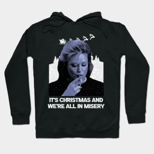 It's Christmas And We're All In Misery Hoodie